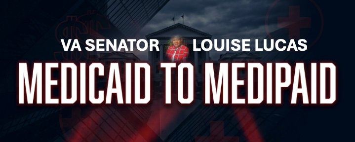VA Senator Louise Lucas: Medicaid to Medipaid